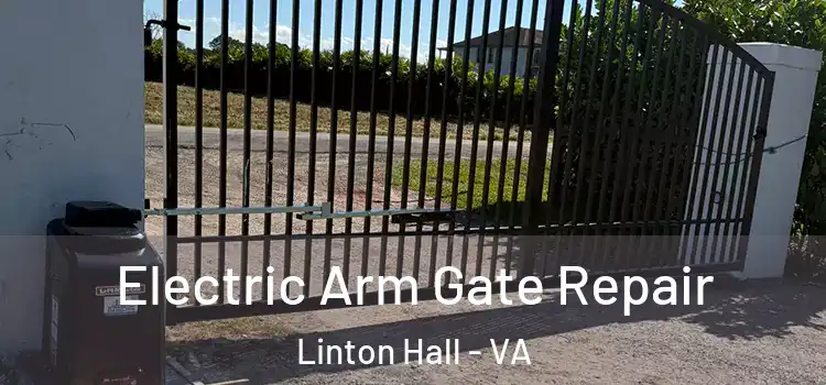  Electric Arm Gate Repair Linton Hall - VA