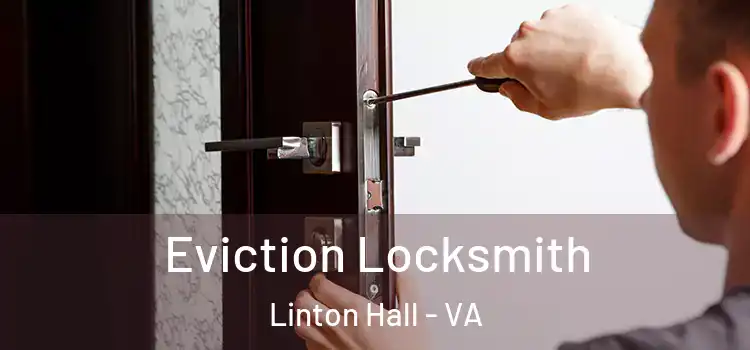 Eviction Locksmith Linton Hall - VA