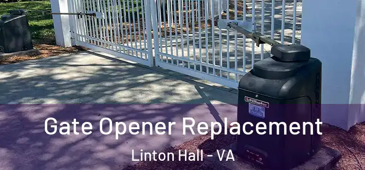  Gate Opener Replacement Linton Hall - VA