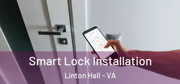 Smart Lock Installation Linton Hall - VA